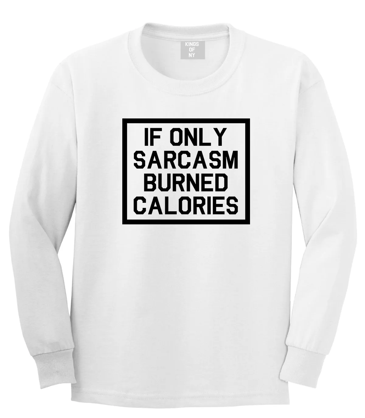 If Only Sarcasm Burned Calories Funny Workout Mens Long Sleeve T-Shirt