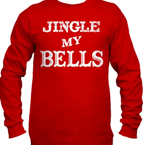 Jingle My Bells Long Sleeve T-Shirt