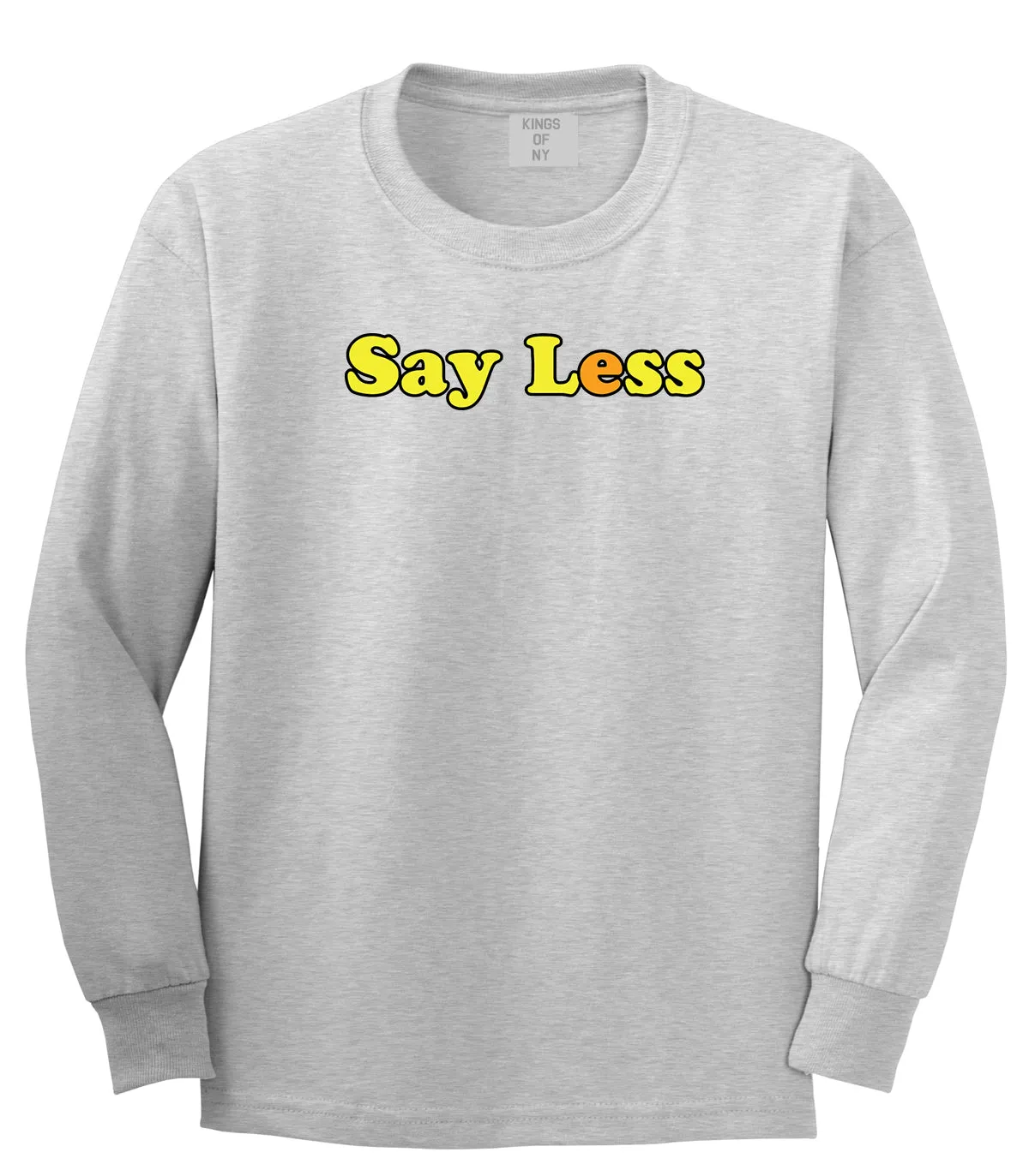 Say Less Mens Long Sleeve T-Shirt