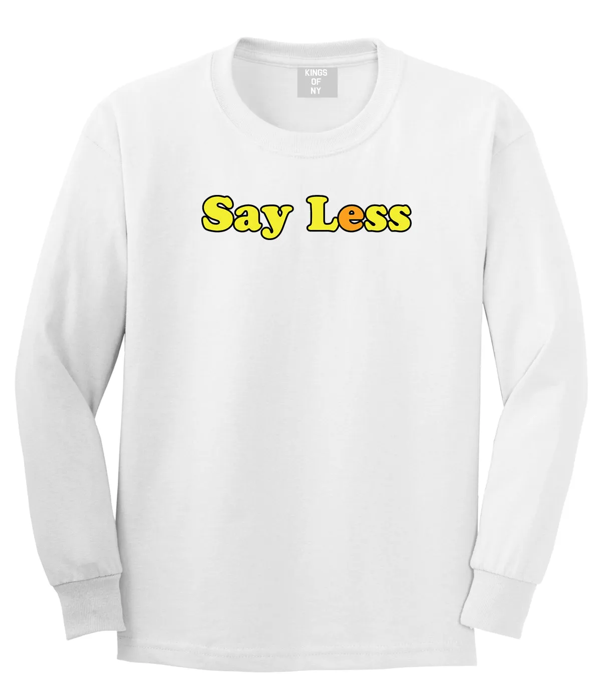 Say Less Mens Long Sleeve T-Shirt