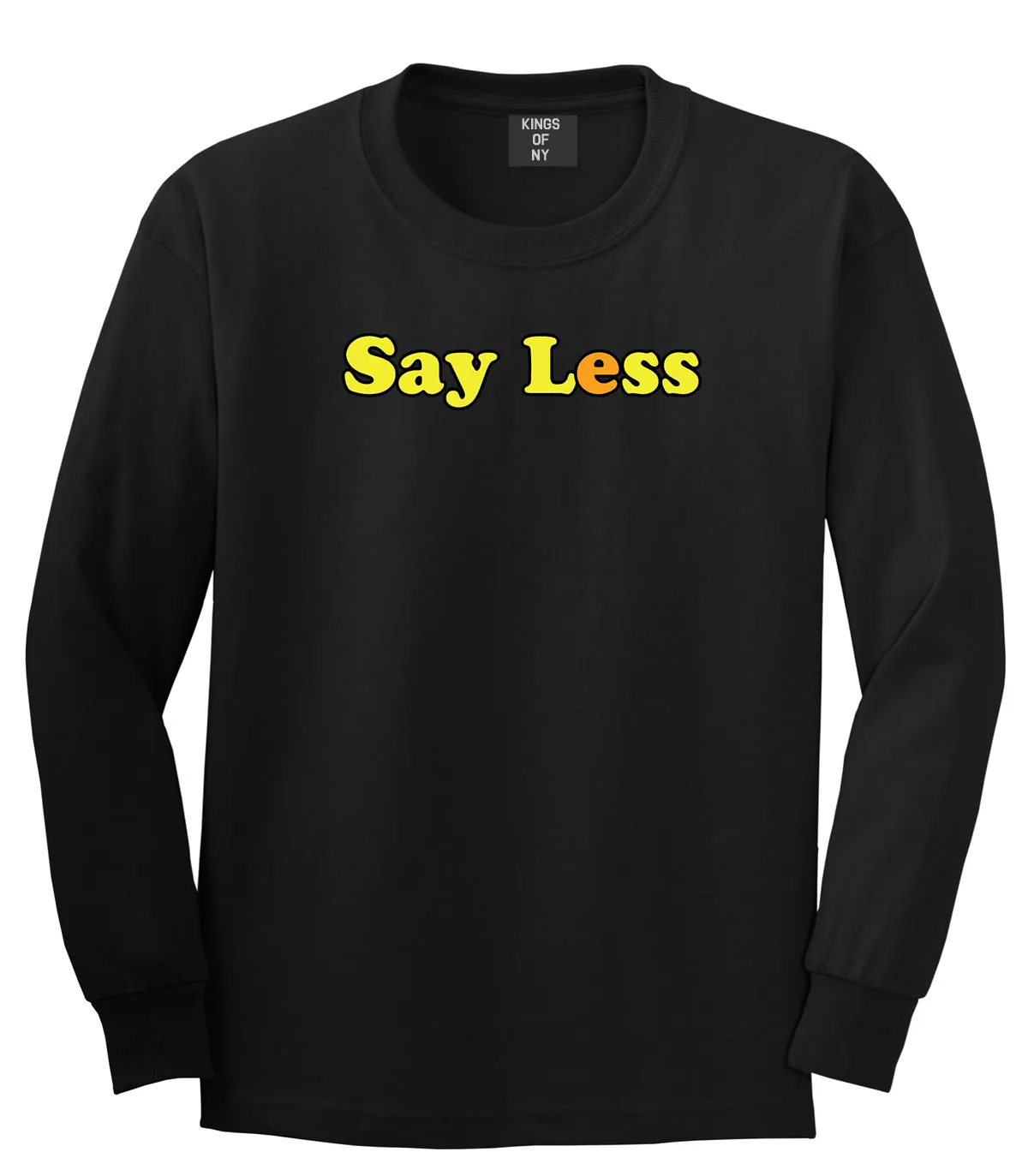 Say Less Mens Long Sleeve T-Shirt