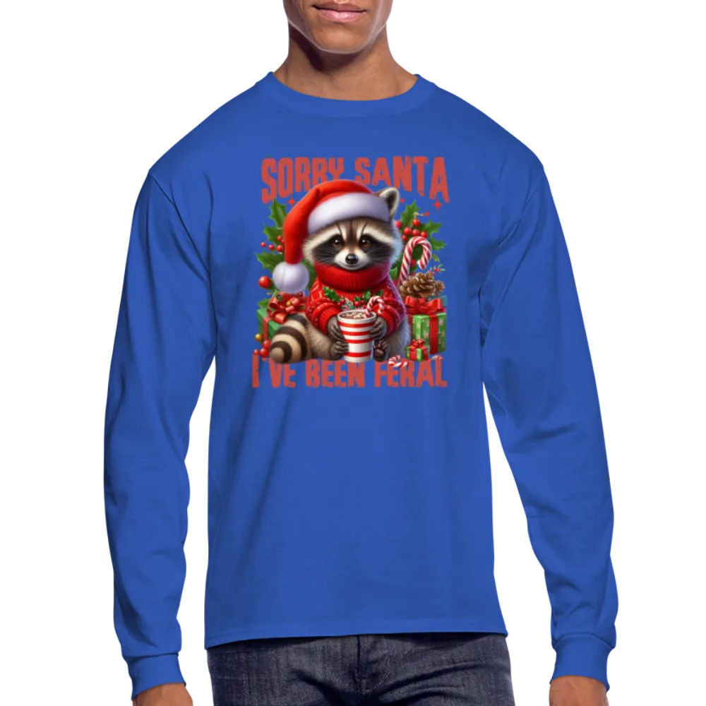 Sorry Santa I've Been Feral Men's Long Sleeve T-Shirt