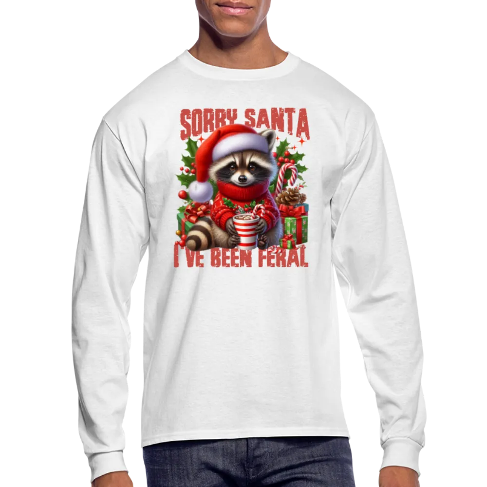 Sorry Santa I've Been Feral Men's Long Sleeve T-Shirt