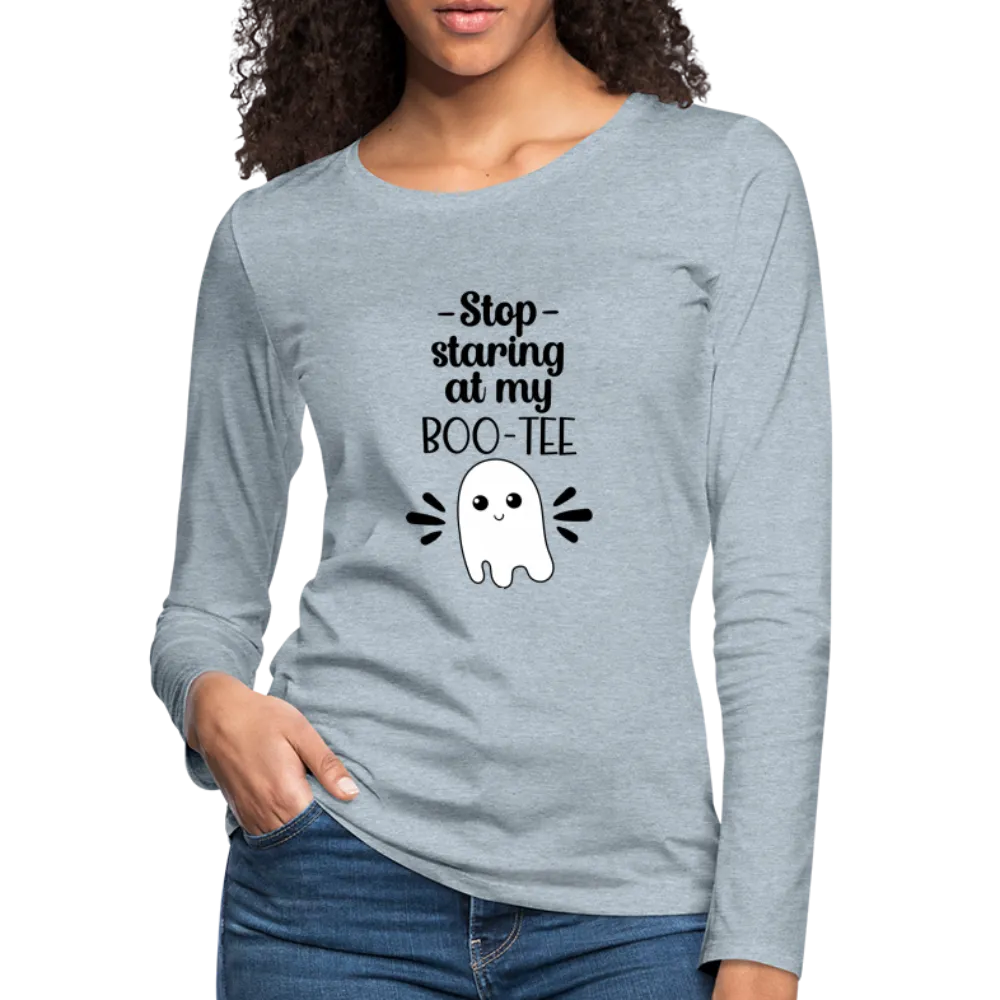 Stop Staring at my Boo-Tee Women's Premium Long Sleeve T-Shirt