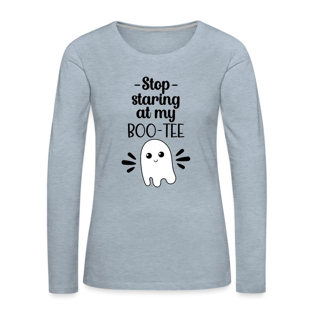 Stop Staring at my Boo-Tee Women's Premium Long Sleeve T-Shirt